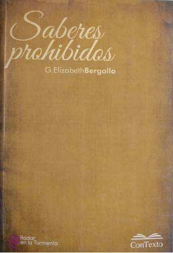 Saberes Prohibidos, De G. Elizabeth Bergallo. Editorial Contexto, Tapa Blanda, Edición 1 En Español