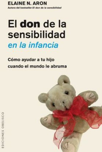 El Don De La Sensibilidad En La Infancia / Elaine Aron