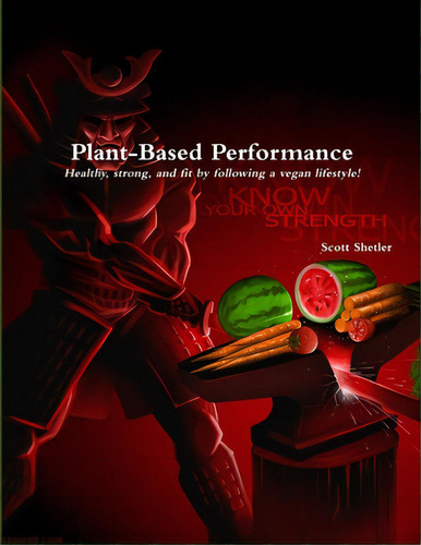Plant-based Performance: Know Your Own Strength, De Shetler, Scott. Editorial Lulu Pr, Tapa Blanda En Inglés