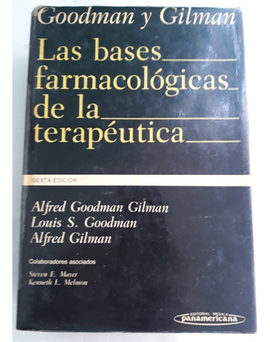 Las Bases Farmacologicas De La Terapeutica. Gilman.