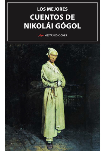 Los Mejores Cuentos De Nikolái Gógol, De Gogol, Nikolai. Editorial Mestas Ediciones, Tapa Blanda, Edición 1 En Español, 2023