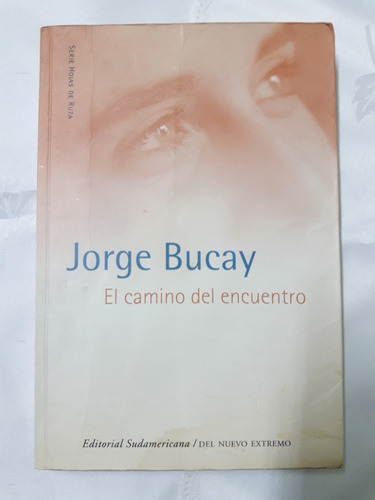 El Camino Del Encuentro - Jorge Bucay - Ed. Sudamericana