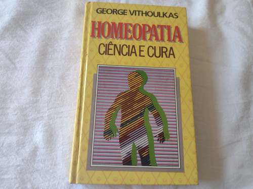 Homeopatia - Ciência E Cura - George Vithoulkas