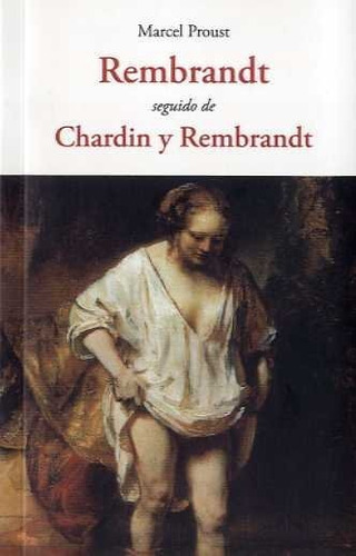 Rembrandt Seguido De Chardin Y Rembrandt - Proust,marcel