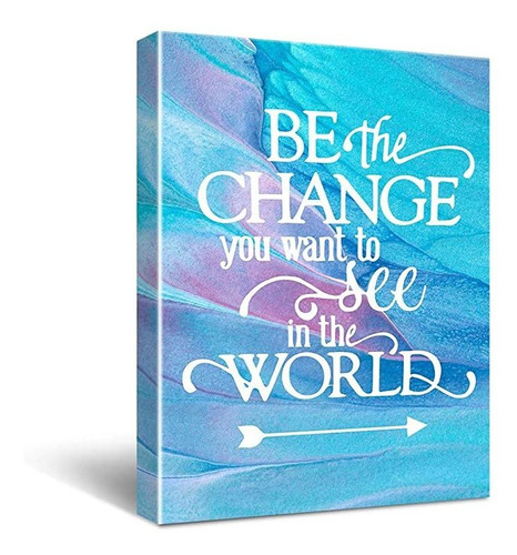 Lienzo Inspirado Con Cita &#34;be The Change You Want To Se.