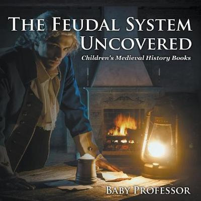 Libro The Feudal System Uncovered- Children's Medieval Hi...