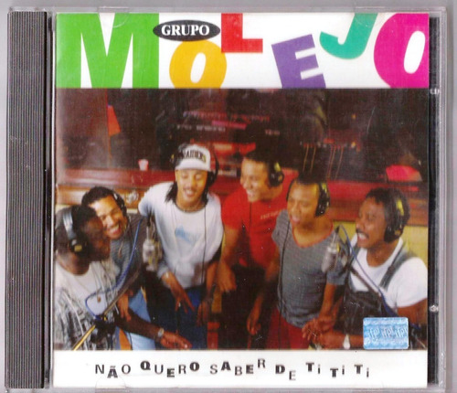 Cd Grupo Molejo - Não Quero Saber De Ti Ti Ti