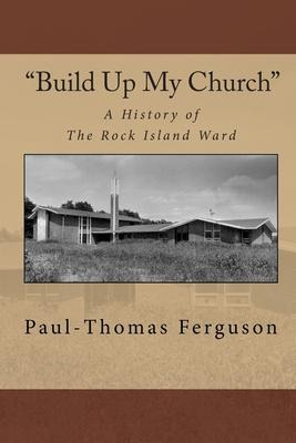 Libro  Build Up My Church  : A History Of The Rock Island...