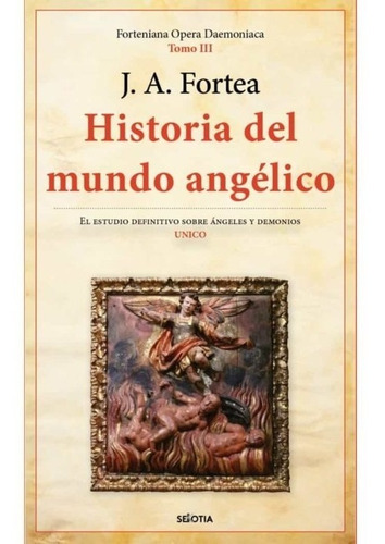 Historia Del Mundo Angelico - Fortea, Jose Antonio