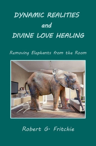 Libro: Dynamic Realities And Divine Love Healing: E