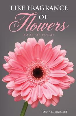 Libro Like Fragrance Of Flowers - Bromley, Tonya K.