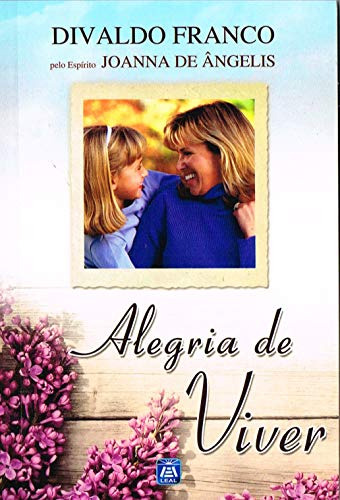 Libro Alegria De Viver De Angelis Joanna De Franco Divaldo P