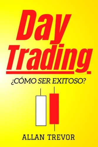 Libro: Day Trading, ¿cómo Ser Exitoso?: 22 Secretos De Day T