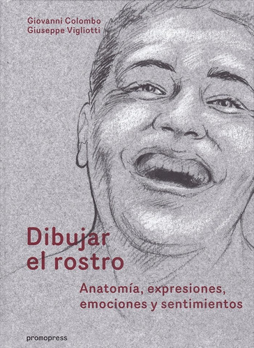Dibujar El Rostro Anatomia Expresiones Emociones Y Sent -...