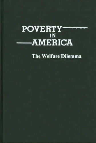Poverty In America : The Welfare Dilemma, De Asoke Basu. Editorial Abc-clio, Tapa Dura En Inglés