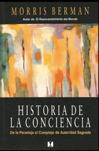 Historia De La Conciencia. Morris Berman