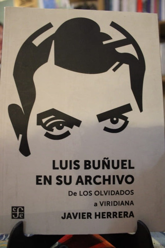 Luis Buñuel En Su Archivo. De Los Olvidados A Viridiana - Ja