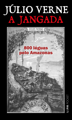 A jangada: 800 léguas pelo Amazonas, de Verne, Julio. Série L&PM Pocket (1295), vol. 1295. Editora Publibooks Livros e Papeis Ltda., capa mole em português, 2020