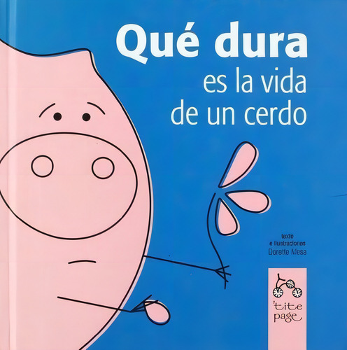 Que Dura Es La Vida De Un Cerdo - Dorette Mesa, De Dorette Mesa. Editorial Demipage En Español