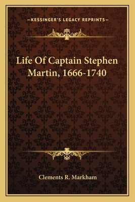 Libro Life Of Captain Stephen Martin, 1666-1740 - Markham...