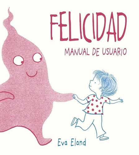 Eva Eland - Felicidad Manual De Usuario 