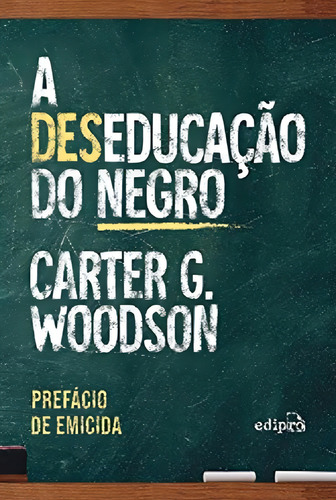 A (des) Educação Do Negro - Com Brinde: Com Prefacio De Emicida - Edicao Especial Com Postal E Marcador, De Carter Godwin Woodson. Editora Edipro Edicoes Profissionais Ltda, Capa Mole Em Português