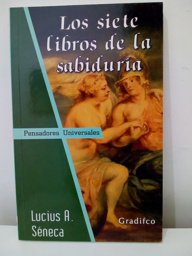 Los Siete Libros De La Sabiduria - Lucius A. Seneca