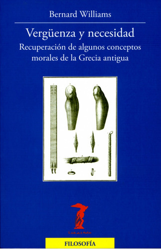 Vergã¼enza Y Necesidad : Recuperaciã³n De Algunos Conceptos Morales De La Grecia Antigua, De Bernard Arthur Owen Williams. Editorial Machado Grupo De Distribuci%c3%b3n En Español