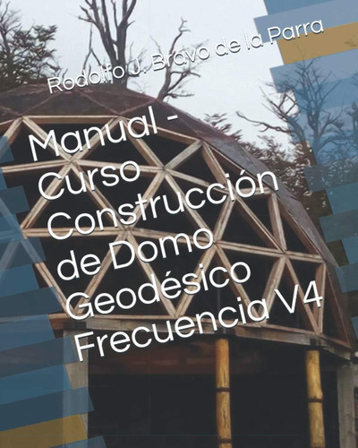 Libro: Manual - Curso Construcción De Domo Geodésico Frecuen