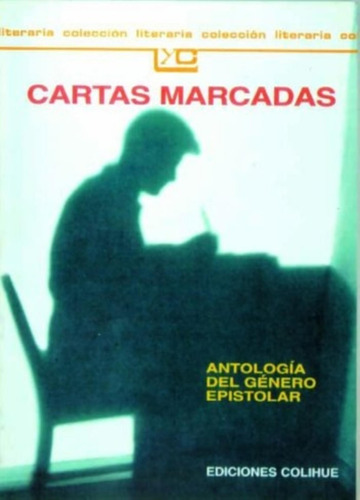 Cartas Marcadas - Antologia Del Genero Epistolar - Leer Y Cr