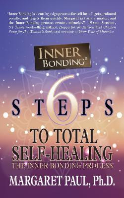 Libro 6 Steps To Total Self-healing : The Inner Bonding P...