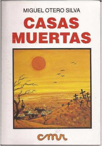 Casas  Muertas  / Miguel Otero Silva