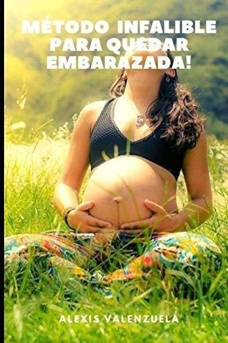 Metodo Infalible Para Quedar Embarazada!&-.