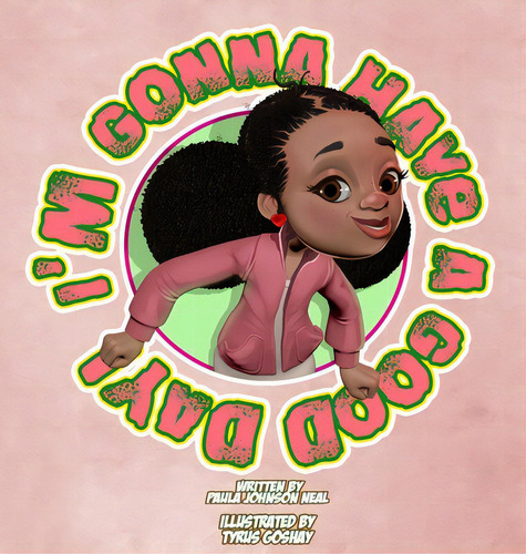 I'm Gonna Have A Good Day, De Johnson Neal, Paula. Editorial Lightning Source Inc, Tapa Dura En Inglés