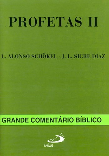 Profetas Ii, De L. Alonso Schokel - J. L. Sicre Diaz. Série Grande Comentário Bíblico, Vol. Ii. Editora Paulus, Capa Dura Em Português, 2002