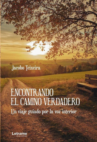 Encontrando El Camino Verdadero. Un Viaje Guiado Por La Voz Interior, De Jacobo Teixeira. Editorial Letrame, Tapa Blanda En Español, 2023