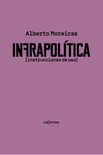 Infrapolãâtica, De Moreiras Menor, Alberto. Editorial Laoficina, Tapa Blanda En Español