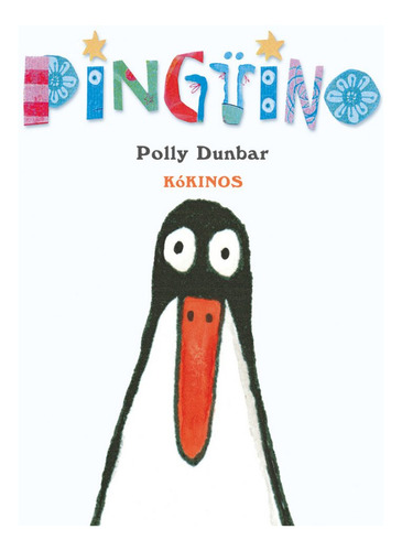 Pinguino, de Polly Dunbar. Serie 8417074586, vol. 1. Editorial Plaza & Janes   S.A., tapa dura, edición 2018 en español, 2018