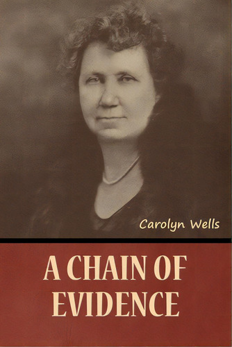 A Chain Of Evidence, De Wells, Carolyn. Editorial Bibliotech Pr, Tapa Blanda En Inglés
