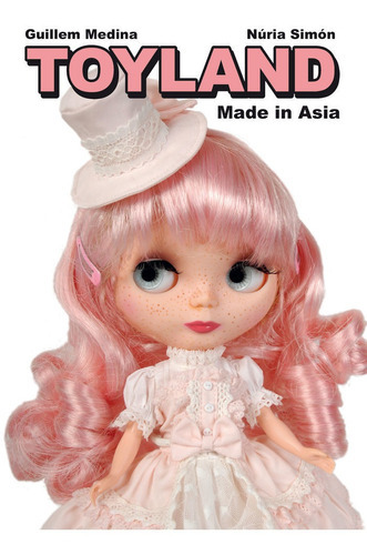 Toyland Made in Asia, de MEDINA,GUILLEM. Editorial ASTIBERRI EDICIONES, tapa dura en español