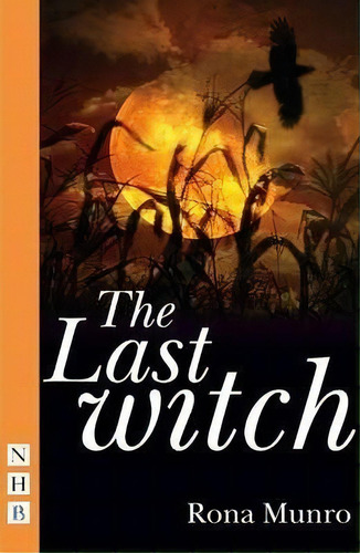 The Last Witch, De Rona Munro. Editorial Nick Hern Books, Tapa Blanda En Inglés