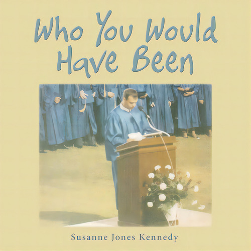 Who You Would Have Been, De Kennedy, Susanne Jones. Editorial Westbow Pr, Tapa Blanda En Inglés