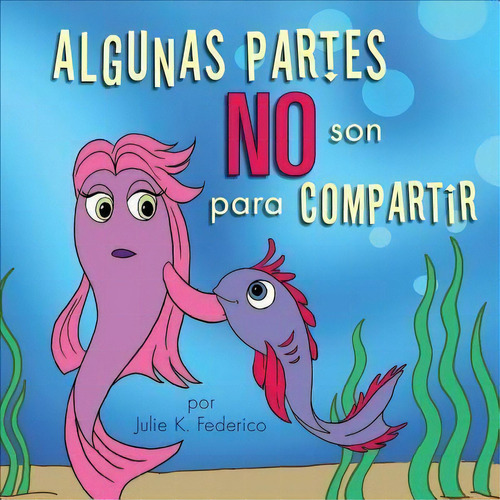 Algunas Partes No Son Para Compartir, De Julie K Federico. Editorial Children's Services Author Julie Federico, Tapa Blanda En Español