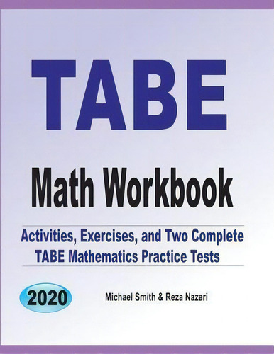 Tabe Math Workbook : Activities, Exercises, And Two Complete Tabe Mathematics Practice Tests, De Michael Smith. Editorial Math Notion, Tapa Blanda En Inglés, 2020