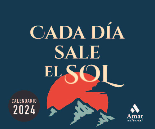 Libro Calendario Cada Dia Sale El Sol 2024 - Amat Editorial