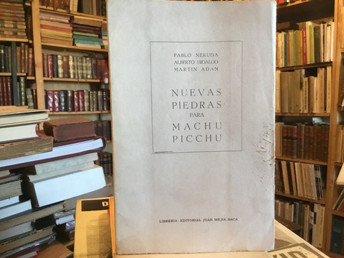 Pablo Neruda Nuevas Piedras Para Machu Picchu Adán 1961