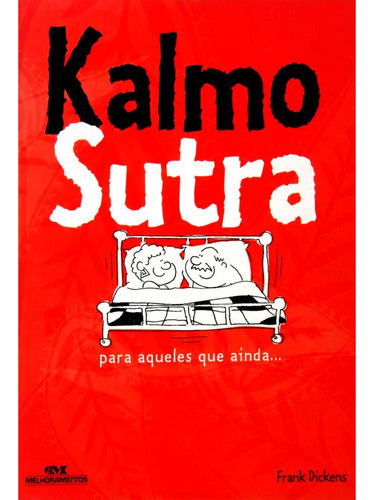 Kalmo Sutra - Frank Dickens --- Novo E Lacrado: Não Se Aplica, De Frank Dickens. Série Não Se Aplica, Vol. Único. Editora Melhoramentos, Capa Mole, Edição 1 Em Português, 2006