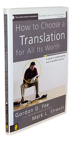 Livro How To Choose A Translation For All Its Worth: Guide To Understanding And Using Bible Versions. Edição Em Inglês Por Gordon D. Fee, Mark L. Strauss (autores), Zonderval 2007 (Usado)