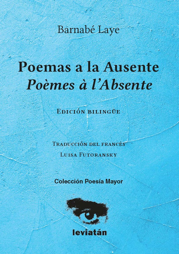 Poemas A La Ausente: Edición Bilingüe, De Barnabe Laye. Editorial Leviatán, Edición 1 En Español
