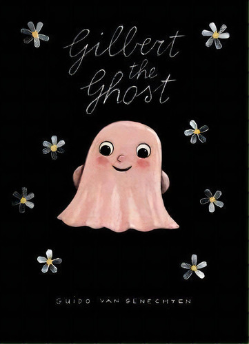 Gilbert The Ghost, De Guido Van Genechten. Editorial Clavis Publishing, Tapa Dura En Inglés